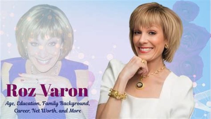 Roz Varon Height, Weight, Net Worth, Age, Birthday, Wikipedia, Who, Nationality, Biography